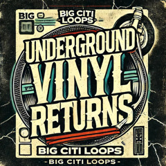 Big Citi Loops - Underground Vinyl Returns