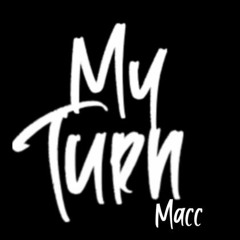 My Turn - Macc