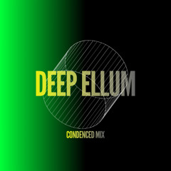 DEEP ELLUM 3 - CONDENCED SET VERSION  (DEEP HOUSE)