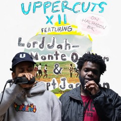 UPPERCUTS XII on Half Moon feat. Koncept Jack$on & Lord Jah-Monte Ogbon