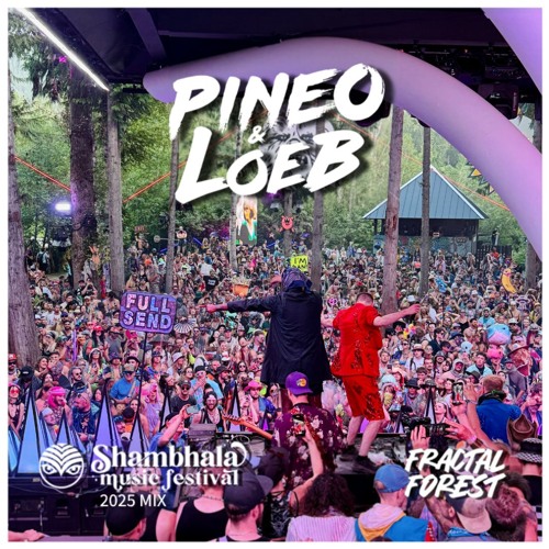 PINEO & LOEB - Shambhala 2025 Fractal Forest Mix Ft. k-os