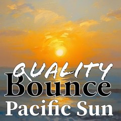 Quality Bounce - Pacific Sun.mp3
