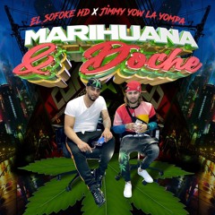 El Sofoke HD - Marihuana & Doche X Jimmy Yow La yompa