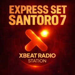 Santoro - Express Set 7 - XBEAT RADIO