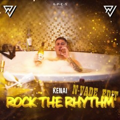 KENAI - ROCK THE RYTHYM (N-VADE EDIT)