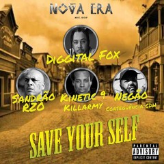 Save Your Self - Diggital Fox (Part. Kinetic 9 (KillArmy) - Sandrão RZO E Consequencia CDH)