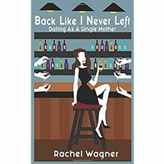 Download ⚡️ [PDF] Back Like I Never Left Dating as a Single Mother