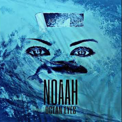 Noaah - Ocean Eyes Remix