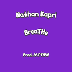 Nathan Kapri - BreaTHe (Prod. MTTHW)