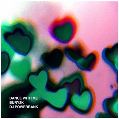 BURY2K & DJPOWERBANK - DANCE WITH ME