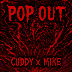 Pop Out - Cuddy x Mike