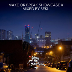 Make or Break Showcase X - Sekl