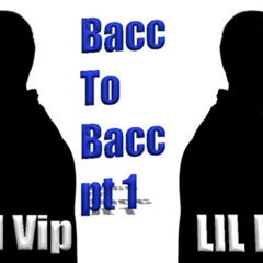 LIL VIP X LIL E - BACC TO BACC Pt 1