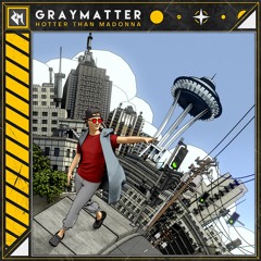 GRAYMATTER | Hotter Than Madonna [FREE DL + Available on Spotify]