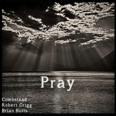 Pray - G.B.C.   Robert Grigg / Brian Butts / Combstead