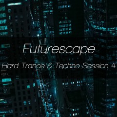 Futurescape - Hard Trance & Techno Session 4