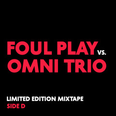 Foul Play Vs. Omni Trio Mixtape (Side D)