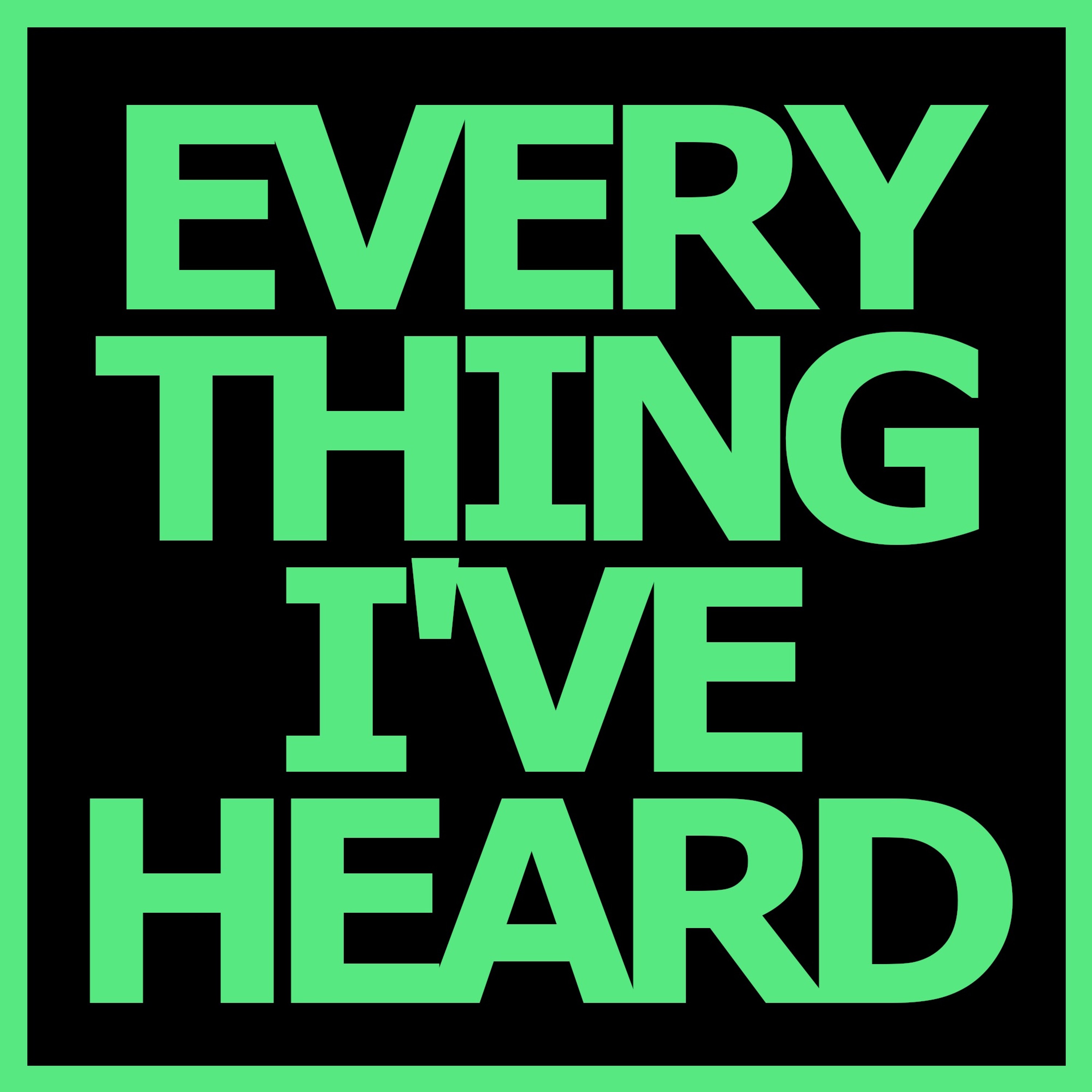 Everything I\'Ve Heard