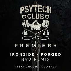 PREMIERE: Ironside - Forged (NVU Remix) [Techgnosis Records]