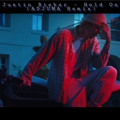 Justin B. - HOLD ON (ADJUMA Edit)