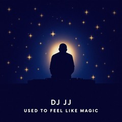 Used To Feel Like Magic