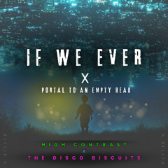High Contrast - If We Ever (Unglued Remix) x The Disco Biscuits - Portal To An Empty Head (Studio Album Cover)