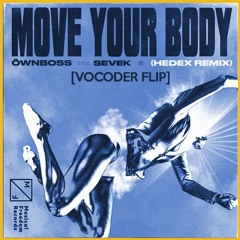 Move Your Body - Hedex Remix [Vocoder Flip]