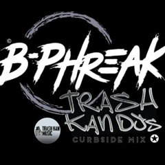 TrashKan Djs ...  B-Phreak's curbside mix