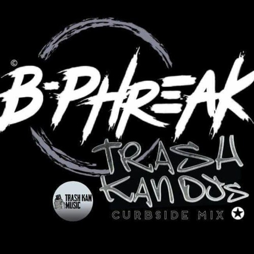 TrashKan Djs ...  B-Phreak's curbside mix
