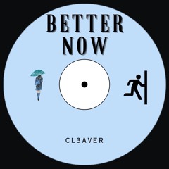 BETTER NOW - CL3AVER (feat. Julia Kleijn)