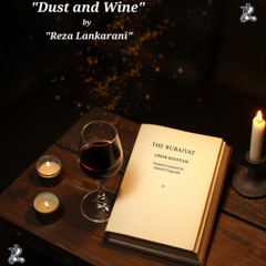 "Dust and Wine: A Tribute to Khayyam" by 'Reza Lankarani'