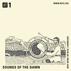Sounds of the Dawn NTS Radio February 29th 2020