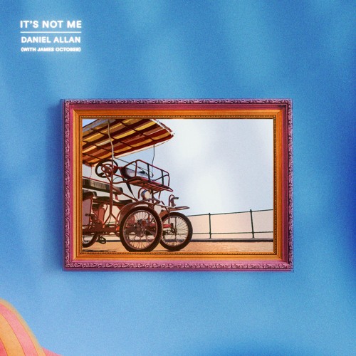 Daniel Allan - It's Not Me (feat. James October)
