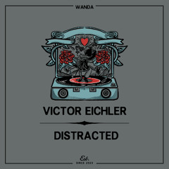 PREMIERE: Victor Eichler - Distracted [Wanda]
