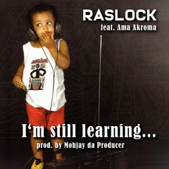 Raslock - I'm Still Learning feat. Ama Akroma