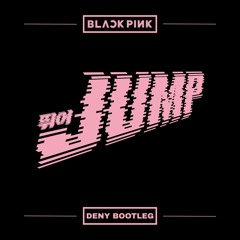 BLACKPINK - ‘뛰어(JUMP)’  (Deny DnB Bootleg) [FREE DOWNLOAD]