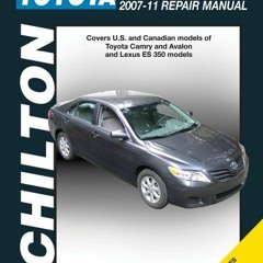 Read KINDLE 📁 Toyota Camry: 2007 Through 2011 (Chilton's Total Car Care Repair Manua