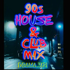90s House And Club Mix - Drama.312!