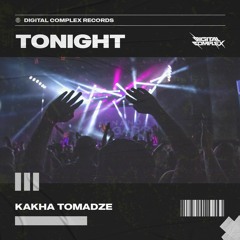 Kakha Tomadze - Tonight [OUT NOW]