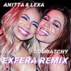 Anitta & Lexa - Combatchy (Exfera Remix)