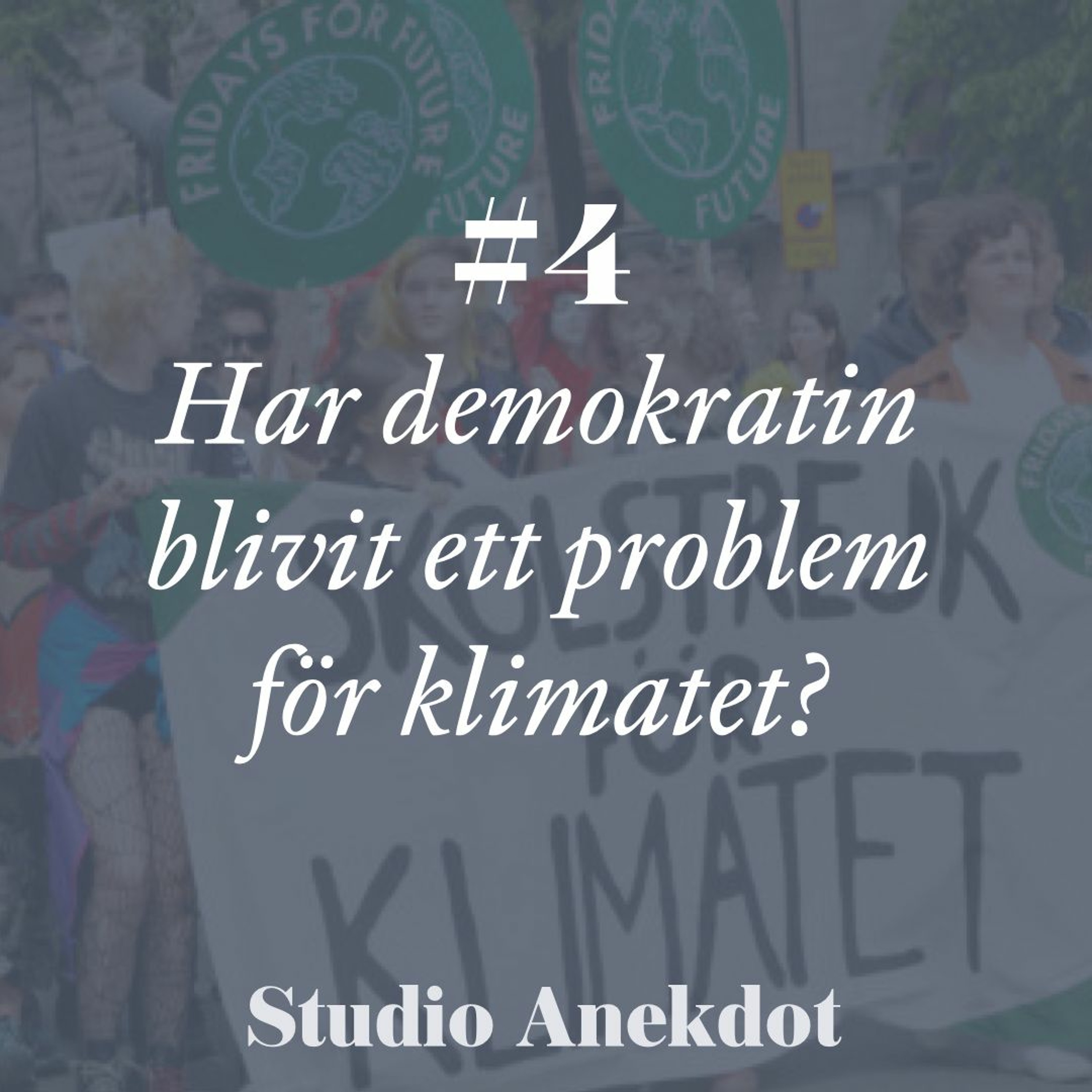 Studio Anekdot: Har demokratin blivit ett problem för klimatet?
