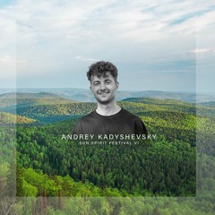 Andrey Kadyshevsky - Sun Spirit Festival VI 23.07.2022 [Melodic House & Techno]
