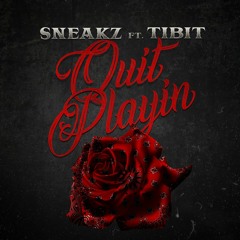 Sneakz ft Tibit - Quit Playin