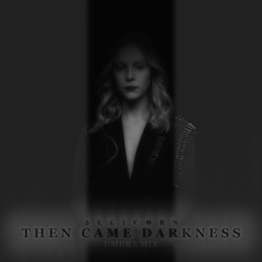Then Came Darkness (Umbra Mix)