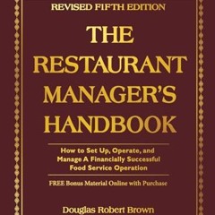 [PDF READ ONLINE️ ] The Restaurant Manager's Handbook: How to Set Up. Operate. and Manage a Financ
