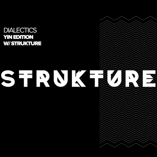 Dialectics 052 with Strukture - Yin Edition