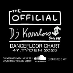 The Official Dj Karrloss Dancefloor Chart 47.týden 2025 (17.11.2025)