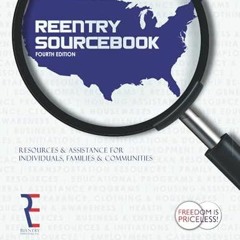 $PDF$/READ/DOWNLOAD Reentry Sourcebook: Resources and Assistance for Individuals, Families and