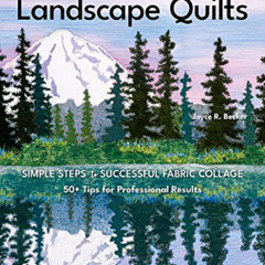 [DOWNLOAD] PDF 💕 Beautiful Landscape Quilts: Simple Steps to Successful Fabric Colla