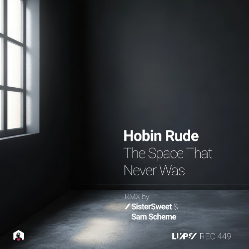 Hobin Rude - The Space That Never Was (Sistersweet Remix) [LuPS Records]
